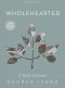 Wholehearted - Bible Study Book with Video Access