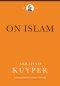 On Islam (Abraham Kuyper Collected Works in Public Theology)