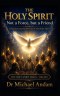 The Holy Spirit  -Not a Force, But a Friend: Discovering the Person of the Holy Spirit  The Holy Spirit Series -Volume 1