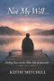 Not My Will: Finding Peace on the Other Side of Surrender