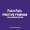 Palm Pals Festive Friends: An Advent Calendar Colouring Book