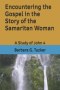 Encountering the Gospel in the Story of the Samaritan Woman