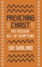 Preaching Christ and His Mission from All of Scripture