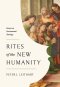 Rites of the New Humanity: Essays on Sacramental Theology