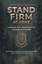 Stand Firm at Home: 5-Minute KJV Devotions for Husbands & Dads