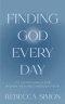 Finding God Every Day: 111 Devotionals For Women Healing Through Faith