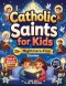 Inspiring Catholic Saints for Kids: Build Strong Faith, Courage, Good Character and Teach Daily Prayer Habits with 30 Nightmare-Free Short Stories