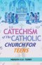 Catechism of The Catholic Church for Teens
