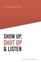 Show Up, Shut Up and Listen: A Compassion Primer