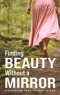 Finding Beauty Without a Mirror: Discovering Your Identity In God