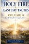 HOLY FIRE & LAST DAY TRUTHS: Volume 8 Chapters 86-105