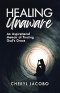 Healing Unaware: An Inspirational Memoir of Trusting God's Grace