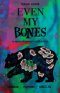 Even My Bones