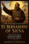 THE LIFE AND LEGACY OF ST. BERNARDINE OF SIENA