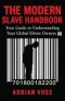 The Modern Slave Handbook: Your Guide to Understanding Your Global Elitist Owners