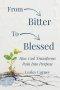 From Bitter to Blessed: How God Transforms Pain into Purpose