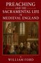 Preaching and the Sacramental Life in Medieval England