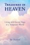 Treasures in Heaven: Living with Eternal Hope in a Temporary World