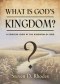 What is God's Kingdom?: A Concise Look at the Kingdom of God