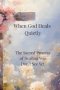 When God Heals Quietly: The Sacred Process of Healing You Don't See Yet