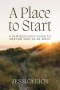 A Place to Start: A New Believer's Guide to Meeting God As An Adult
