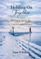 Holding on Together A Guided Workbook for Couples Under Pressure