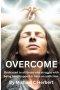 Overcome : Dedicate to all those who struggle with being handicapped or have an addiction