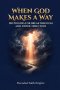 When God Makes a Way: 100 Powerful Prayers for Breakthrough, Divine Direction, and Faith in Hard Seasons