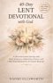40-Day Lent Devotional with God: A Christian Lenten Journey with Daily Scriptures, Reflections, Prayers, and 7 Holy Week Meditations for Easter Renewa