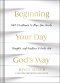 Beginning Your Day God's Way: 365 Devotions to Align Your Words, Thoughts, and Emotions to God's Will