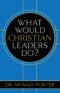What Would Christian Leaders Do?