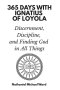 365 Days with Ignatius of Loyola: Discernment, Discipline, and Finding God in All Things