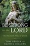 Be Strong in the Lord: The Resilient Way of Christ (Be Strong in the Lord)