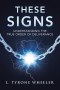 These Signs: Understanding the True Order of Deliverance