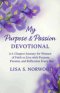 My Purpose and Passion Devotional: A 6-Chapter Journey for Women of Faith to Live with Purpose, Passion, and Reflection Every Day
