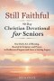 Still Faithful - 90 Day Christian Devotional for Seniors : One Daily Act of Blessing, Rooted in Scripture and Prayer, to Rediscover Purpose and Leave