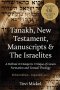 Tanakh, New Testament, Manuscripts & The Israelites : A Hebraic & Diasporic Critique of Canon Formation and Textual Theology Elohim Edition