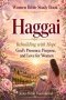 Women Bible Study Book Haggai: Rebuilding with Hope: God's Presence, Purpose, and Love for Women