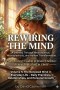 Rewiring the Mind Volume 5: A Journey Through Neuroscience, Neuroplasticity, and Human Transformation: The Renewed Mind in Everyday Life - Daily Pract
