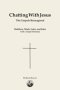 Chatting With Jesus: The Gospels Reimagined