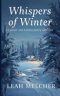 Whispers of Winter: A Collection of Winter and Holiday Poems