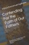 Contending For the Faith of Our Fathers: Reclaiming Our Heritage, Preserving the Faith and the Future of Our Children.
