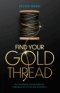 Find Your Gold Thread: Discovering Your Purpose Through Life's Divine Moments