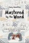 Mastered by the Word