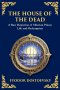 The House of the Dead: A Harrowing Journey Through Suffering, Redemption, and the Human Soul