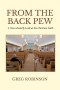 From The Back Pew: A Non-scholarly  Look at the Christian Faith