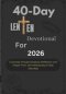40-Day Lenten Devotional for 2026: A Journey Through Scripture, Reflection, and Prayer From Ash Wednesday to Holy Saturday
