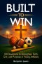 Built to Win: 100 Devotions To Strengthen Faith, Grit, and Purpose in Young Athletes