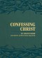 Confessing Christ: 30 Devotions On What Christians Believe