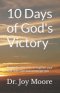 10 Days of God's Victory: A mini devotional to strengthen your walk with God and encourage you